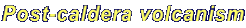 Post-caldera volcanism